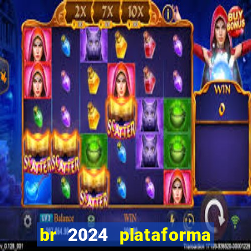 br 2024 plataforma de jogos